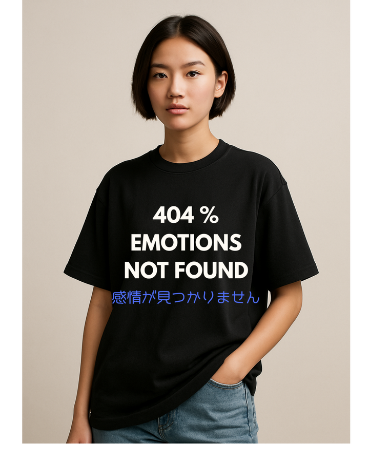 "Emotions Not Found" Sarcastic Graphic | Unique & Minimalist Oversized T-Shirt