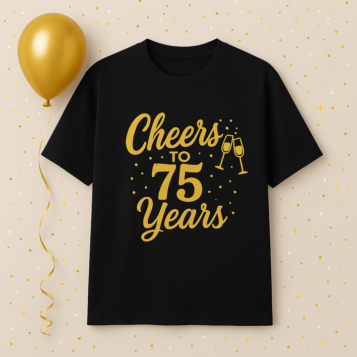 Cheers to 75 Years” T-shirt — because every milestone deserves a personal touch! 🥂