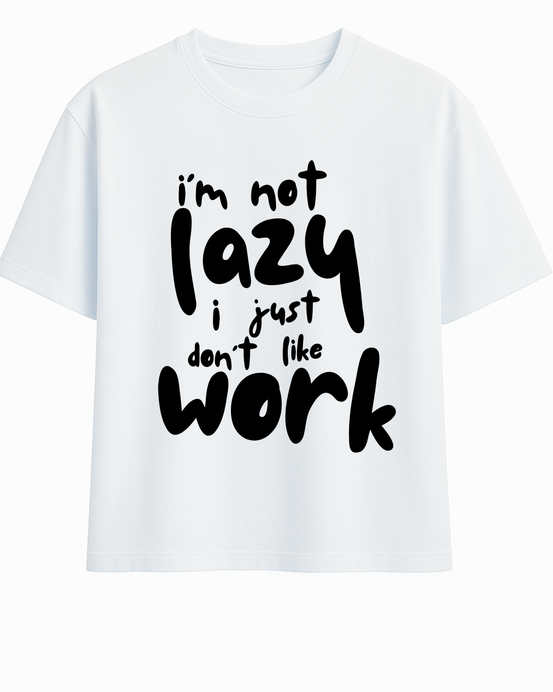 I'm Not Lazy I Just Don't Like Work Oversized T-shirt – Custom from Glamlittles