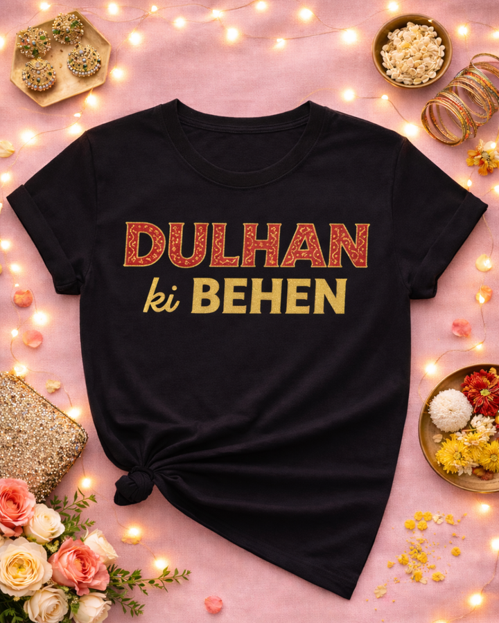 Dulhan Ki Behen Black T-Shirt | Wedding Squad Tee (Customizable)